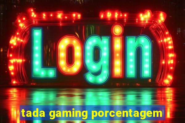 tada gaming porcentagem